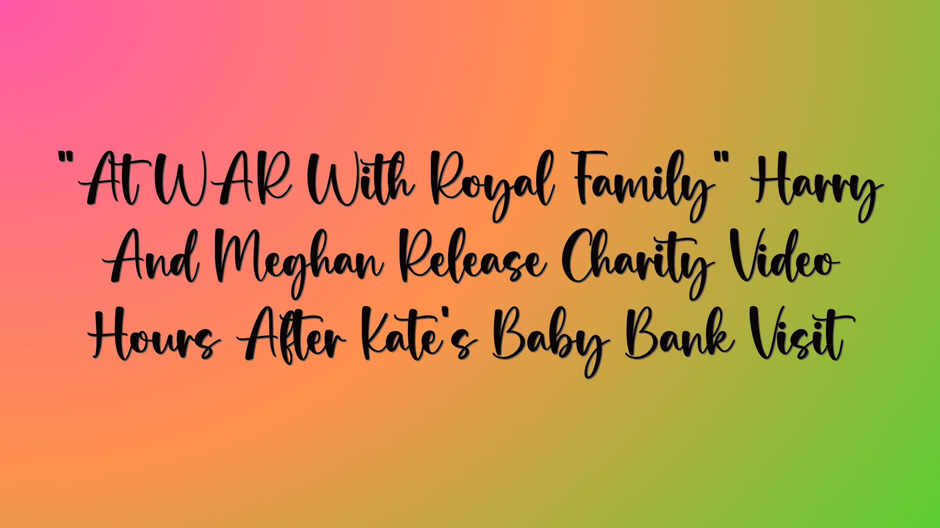 “At WAR With Royal Family” Harry And Meghan Release Charity Video Hours After Kate’s Baby Bank Visit