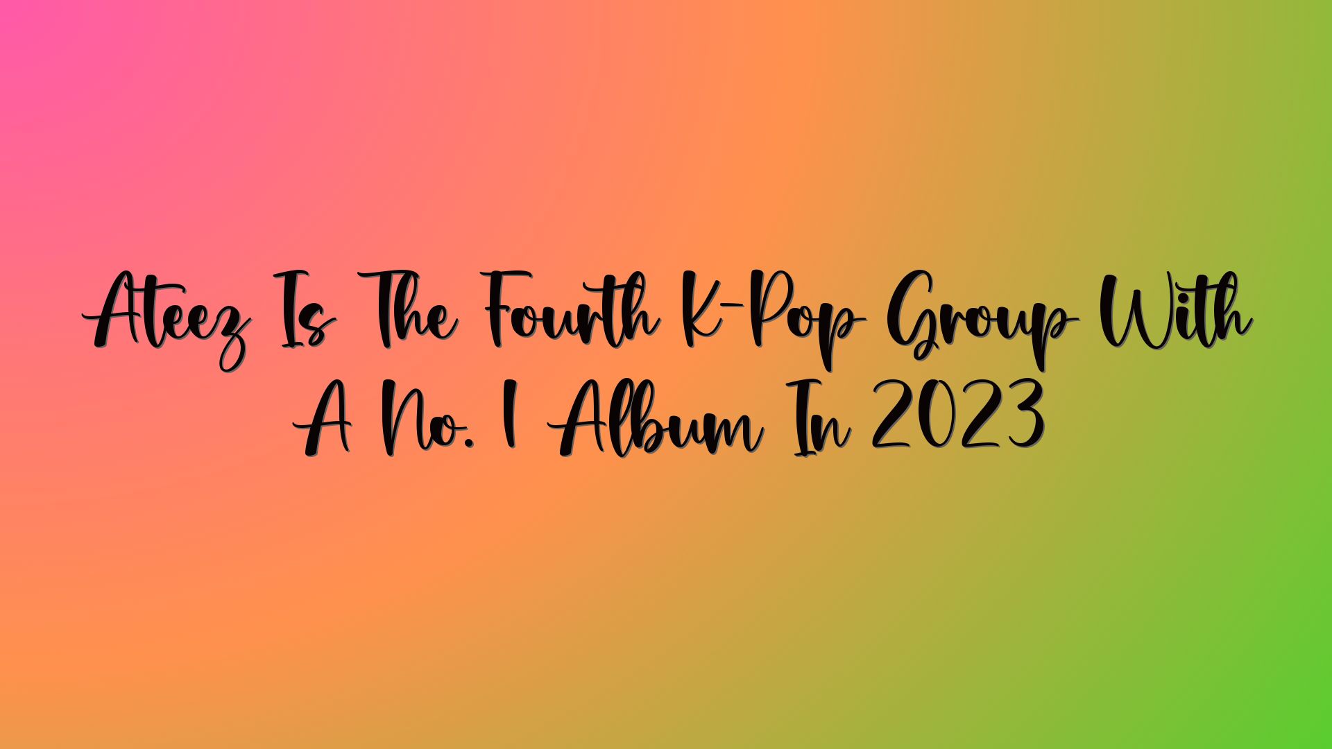 Ateez Is The Fourth K-Pop Group With A No. 1 Album In 2023