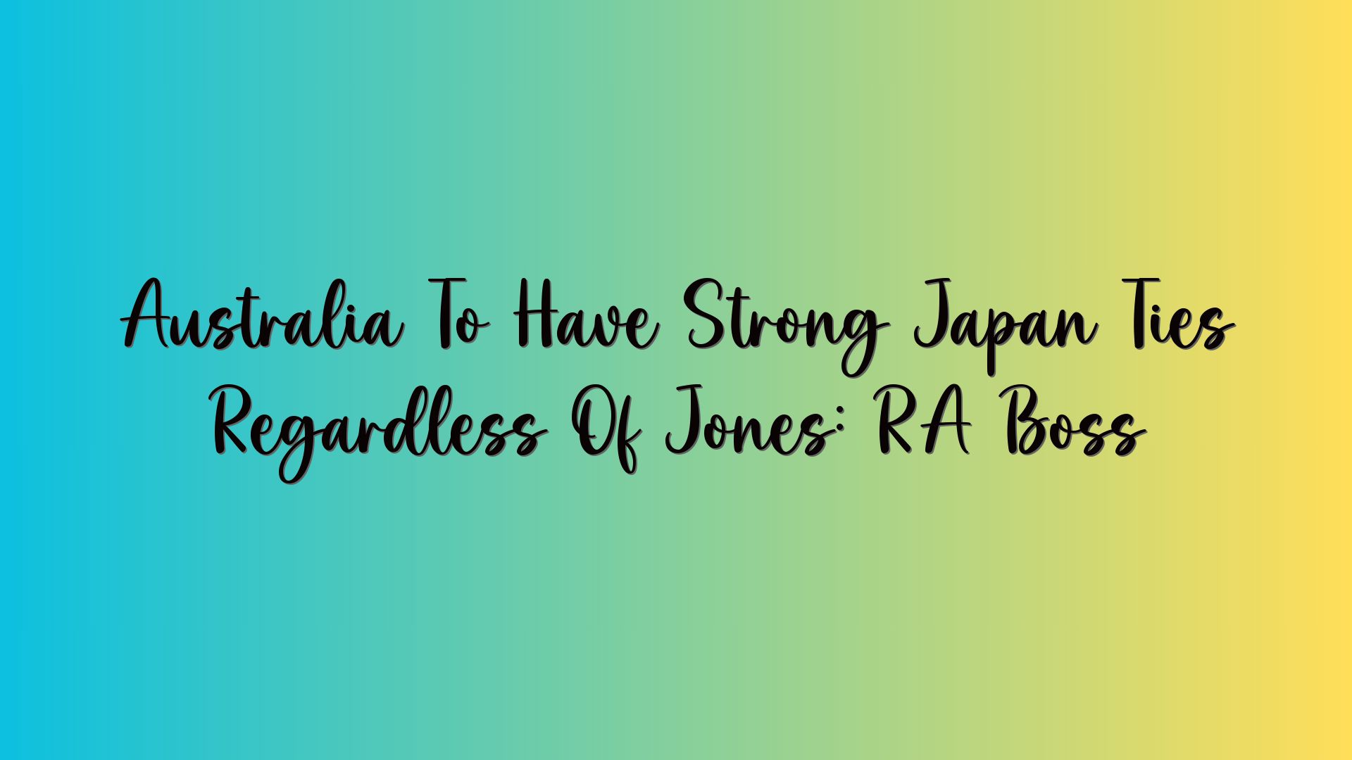 Australia To Have Strong Japan Ties Regardless Of Jones: RA Boss