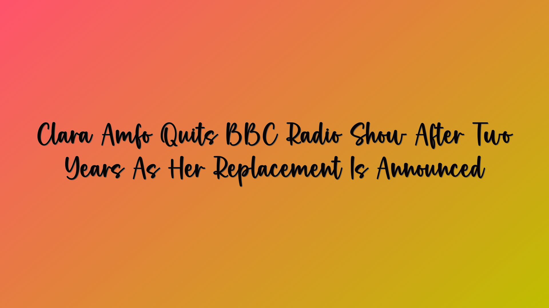 Clara Amfo Quits BBC Radio Show After Two Years As Her Replacement Is Announced